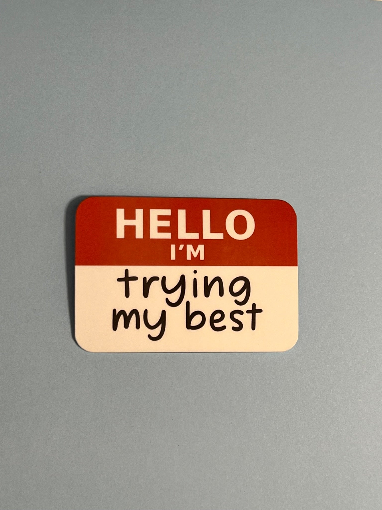 Hello I’m: trying my best | Matte Vinyl Sticker