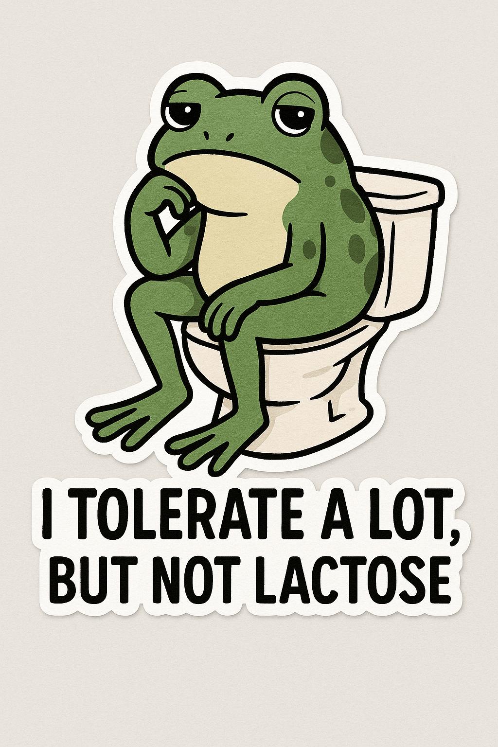 I Tolerate A Lot, But Not Lactose | Glossy Vinyl Sticker