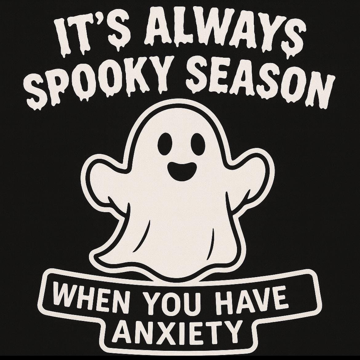 It’s Always Spooky Season When You Have Anxiety | Glossy Vinyl Sticker