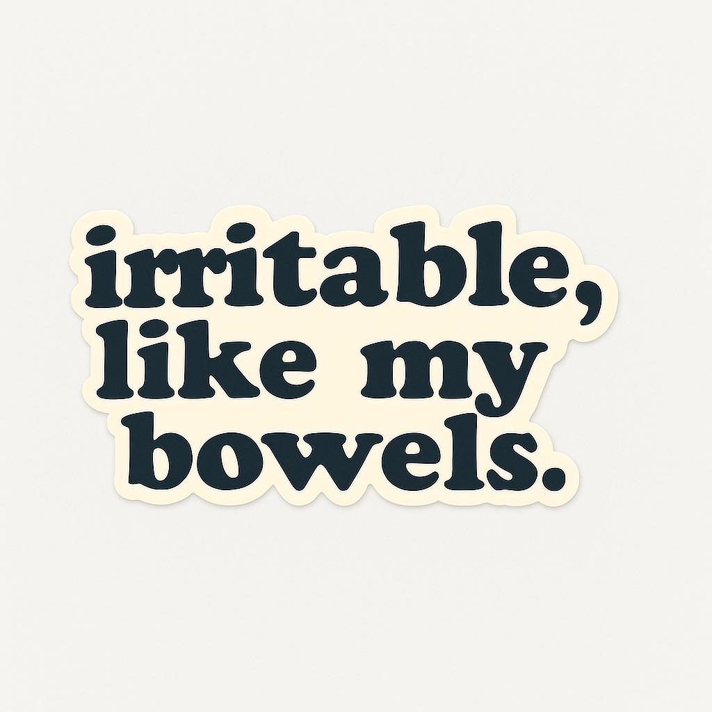 Irritable Like My Bowels Sticker – Funny Relatable Vinyl Sticker, Quirky Humor Sticker, Water-Resistant Die Cut Decal